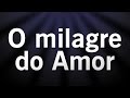 O MILAGRE DO AMOR - HD