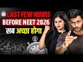 Last few Hours before NEET | All the Best 🧿❤️