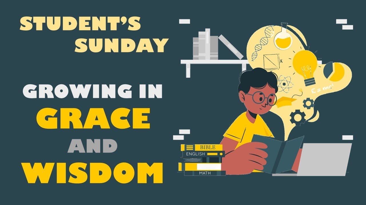 | EDUCATION SUNDAY | HOW TO GROW IN GRACE AND WISDOM | LUKE 2:41-52 |