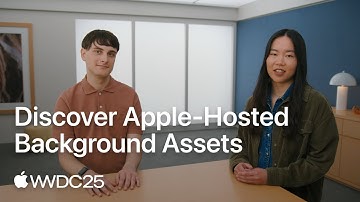 WWDC25: Discover Apple-Hosted Background Assets | Apple