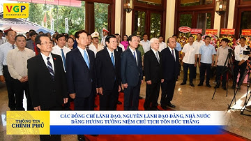 Các đồng chí lãnh đạo, nguyên lãnh đạo Đảng, Nhà nước dâng hương tưởng niệm Chủ tịch Tôn Đức Thắng