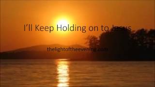 Video-Miniaturansicht von „I'll Keep Holding on to Jesus“