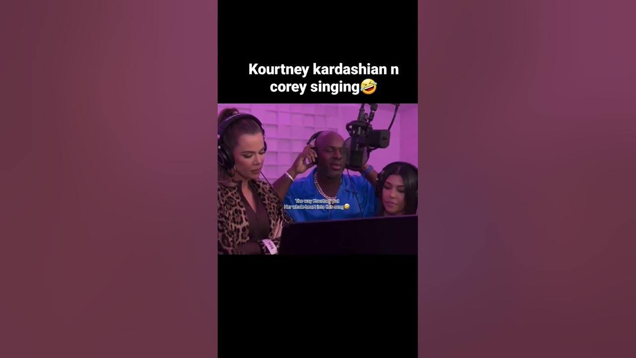 KOURTNEY KARDASHIAN SINGING KOURTNEY KARDASHIAN SINGING