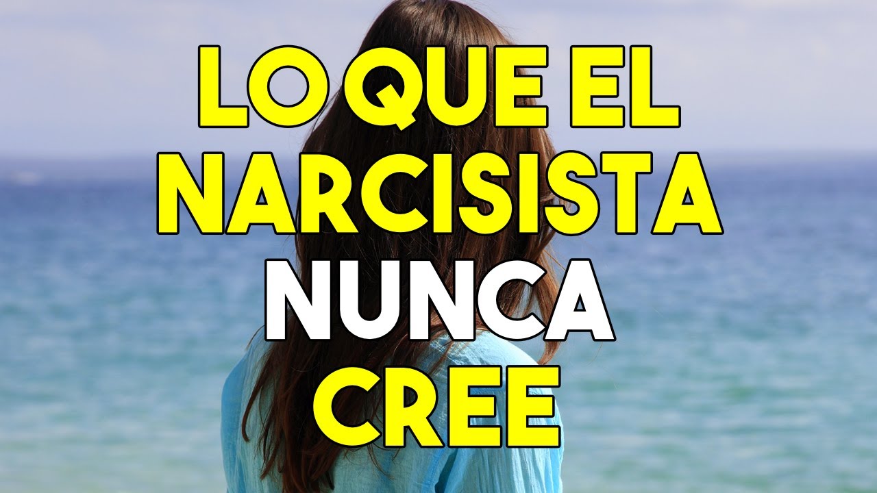 8 COSAS QUE SIEMPRE INTENTAS DEMOSTRARLE AL NARCISISTA (MUCHAS DE ELLAS SIN ÉXITO) YouTube 8 COSAS QUE SIEMPRE INTENTAS DEMOSTRARLE AL NARCISISTA (MUCHAS DE ELLAS SIN ÉXITO) YouTube