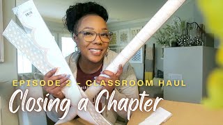 Closing a Chapter - Classroom Take Down to Classroom Set Up | Ep  2:  Classroom Haul