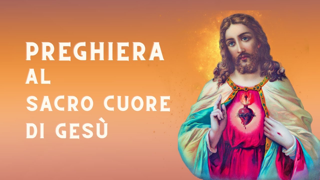 PREGHIERA AL SACRO CUORE DI GESU’ - YouTube