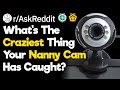 Parents, What Have You Caught With Nanny Cams? (r/AskReddit)