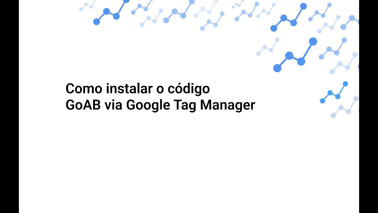 Instalando o código GoAB via GTM - YouTube