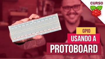 Usando a Protoboard - Usando a GPIO - Curso Raspberry Pi