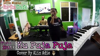 Live Music Bhe-Kha Cafe, Bontang Kuala. IPANK - Ku Puja Puja (Cover By Alin Adie)