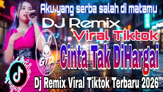 DJ REMIX CINTA TAK DI HARGAI || DJ REMIX VIRAL TIKTOK TERBARU 2026