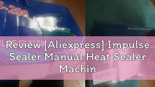Review [Aliexpress] Impulse Sealer Manual Heat Sealer Machine for 8 inch Plastic Bags, Shrink Wrap