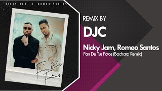 Fan de Tus Fotos - Nicky Jam x Romeo Santos (Bachata Remix DJC)