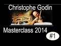 Christophe Godin Masterclass Genève 2014 - 1ère partie