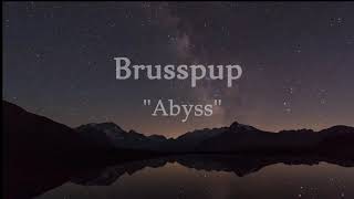 Brusspup  - "Abyss"