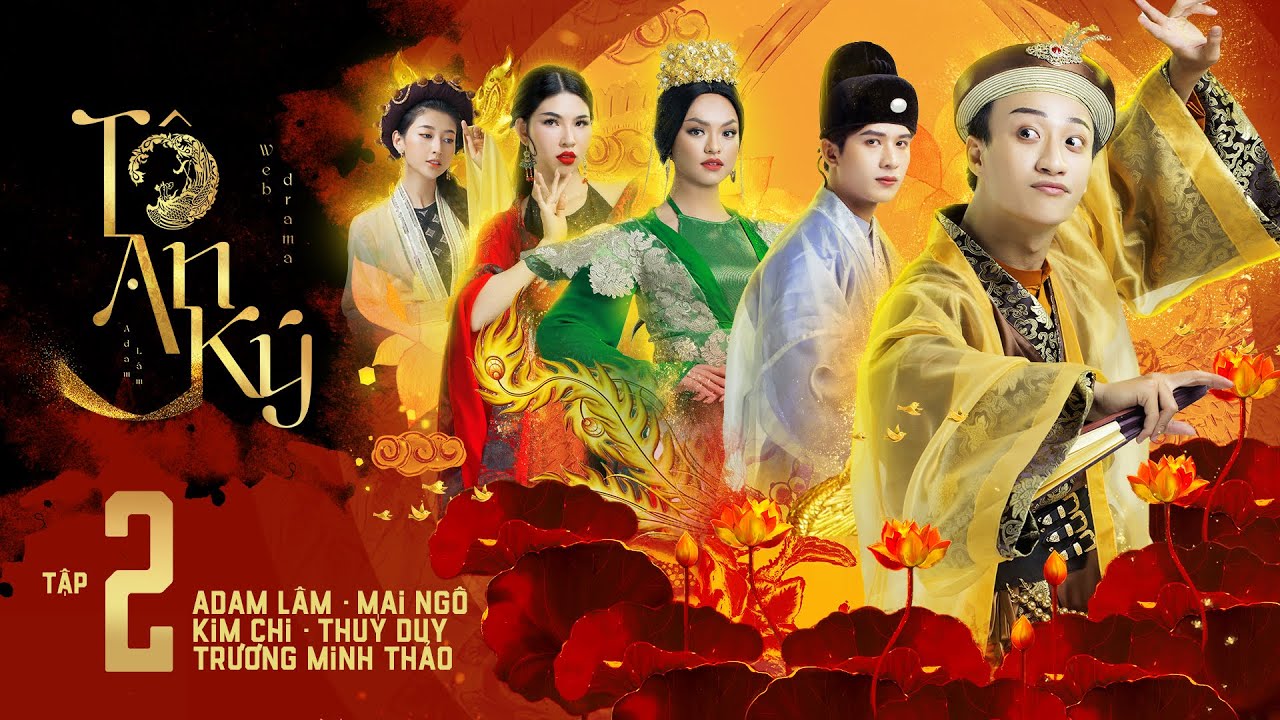 TÔ AN KÝ - TẬP 2 | ADAM LÂM, LÂM KHÁNH CHI, MAI NGÔ, KIM CHI, MINH THẢO, THUÝ DUY