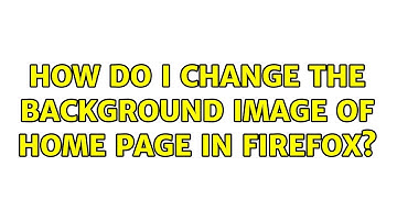 How do I change the background image of Home page in Firefox?