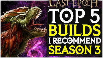 Top 5 Builds I Recommend For Last Epoch Season 3 Beneath Ancient Skies