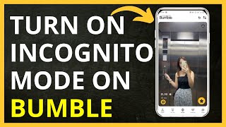 How to Turn On Incognito Mode on Bumble in 2024