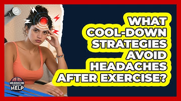 What Cool-down Strategies Avoid Headaches After Exercise? - Headache and Migraine Help