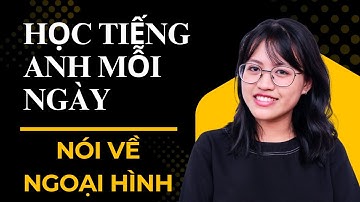 30 Câu Nói Nói Về Ngoại Hình Bằng Tiếng Anh | Luyện Nói + Phát Âm | Học Tiếng Anh Mỗi Ngày