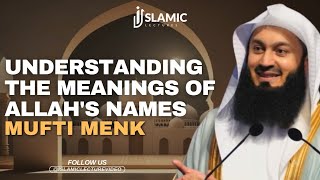 Understanding The Meanings of Allah's Names - Mufti Menk