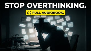 Decision Fatigue: How to Stop Overthinking &amp; Reclaim Your Mind (Full Audiobook)