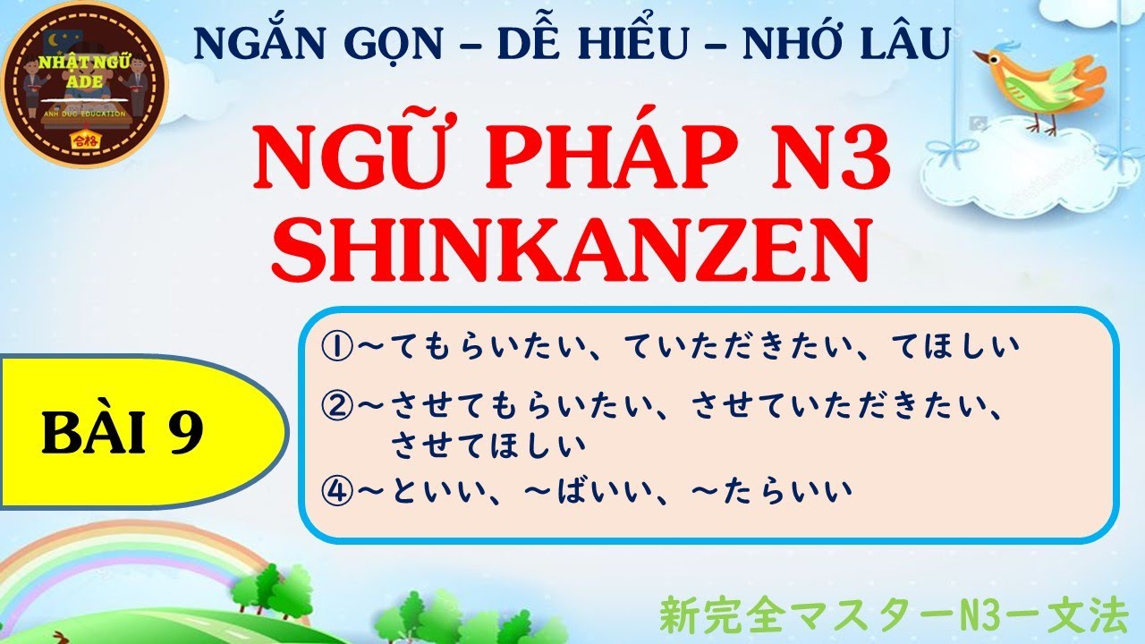 [TIẾNG NHẬT N3] - NGỮ PHÁP SHINKANZEN N3 - BÀI 9