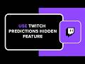 HOW TO USE TWITCH PREDICTIONS HIDDEN FEATURE