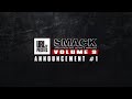 SMACK VOL 9 ANNOUNCEMENT #1