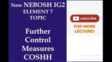 Lecture 39 New NEBOSH IG2 Element 7 Topic Control of Carcinogens Mutagens and Asthmagens (COSHH)
