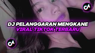 DJ PELANGGARAN - Trimo Ngaleh Ngempet Perih MENGKANE VIRAL TIKTOK TERBARU‼️