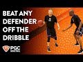 Beat Any Defender Off The Dribble | Skills Training | PGC Basketball