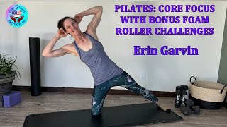 Pilates Core Focus with Erin Garvin. Bonus Foam Roller Challenges. 1 Hour.
