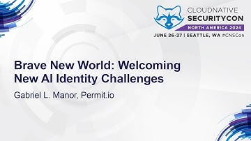 Brave New World: Welcoming New AI Identity Challenges - Gabriel L. Manor, Permit.io