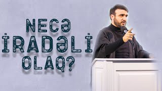 Hacı Ramil - Necə iradəli olaq?