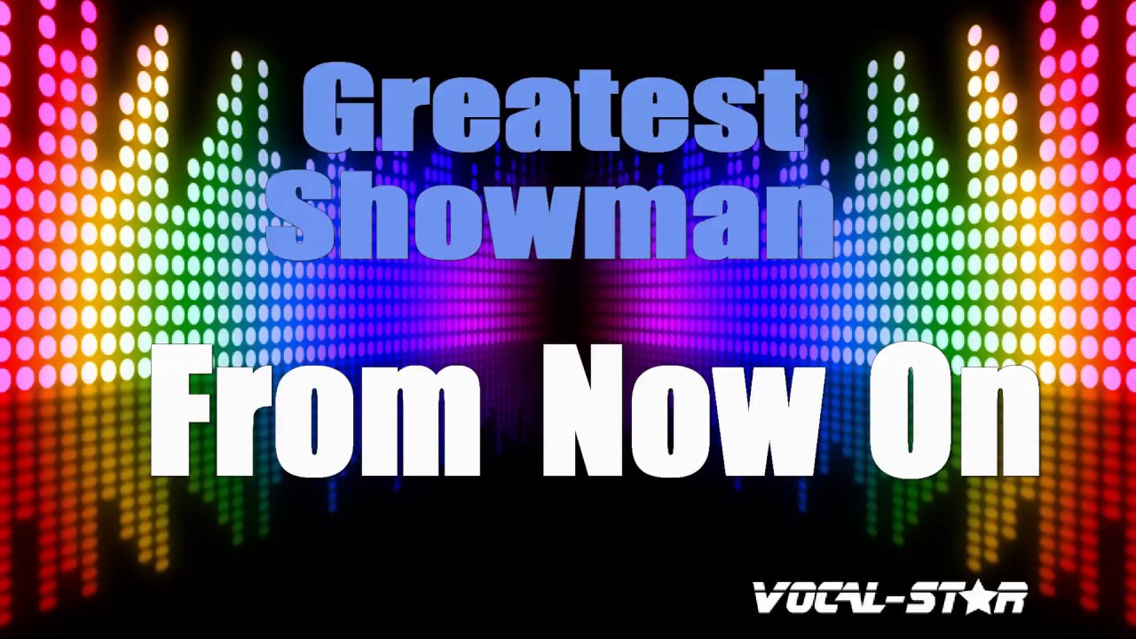 Greatest Showman - From now on (Karaoke Version) with Lyrics HD Vocal-Star Karaoke