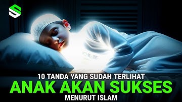ORANG TUA PASTI BANGGA !! Inilah 10 Tanda Anak Akan Menjadi Orang Sukses Menurut Islam