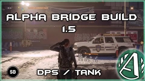 The Division - 1.5 Best Alpha Bridge Build