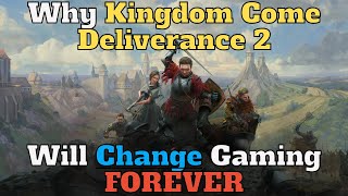 Why Kingdom Come Deliverance 2 Will Change Gaming Forever