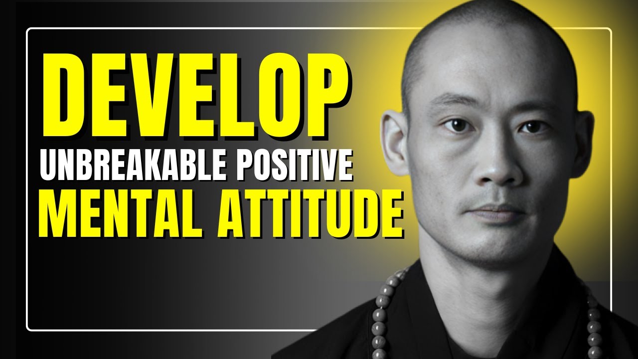 How to Develop an Unbreakable Positive Mental Attitude I Master Shi Heng Yi I