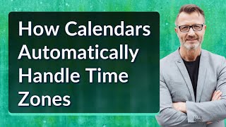 How Calendars Automatically Handle Time Zones