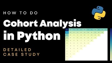 How to do Cohort Analysis in Python | Detailed Case Study