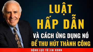 Cách Sử Dụng Luật Hấp Dẫn Để Đạt Được Mục Tiêu Của Bạn | Động Lực Từ Jim Rohn