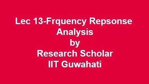 Lec 13-Frequency Response Analysis,Control Systems || Electrical Engineering