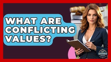 What Are Conflicting Values? - Get Divorce Answers
