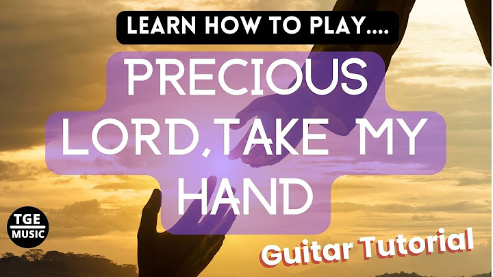 Take my hand precious lord lyrics and chords