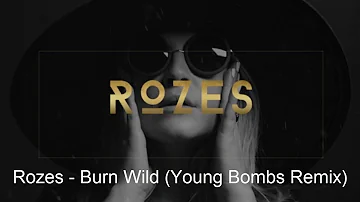 Rozes - Burn Wild (Young Bombs Remix)