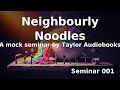 Neighbourly Noodles: 001 .A PPFM Production
