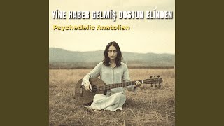 Yine Haber Gelmiş Dostun Elinden (Psychedelic)
